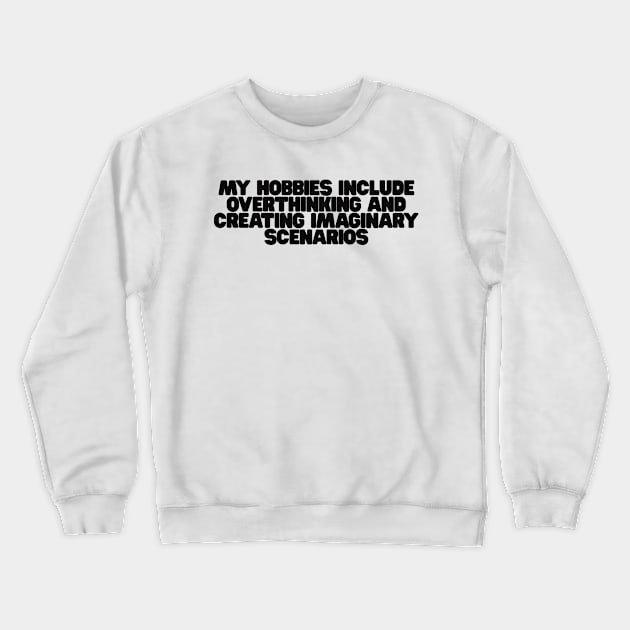 my hobbies include overthinking shirt, Funny Sarcastic Shirt, Funny Shirt, Everyday T-shirt, Workout Shirt, Awkward T-shirt, Overthink Crewneck Sweatshirt by Y2KSZN